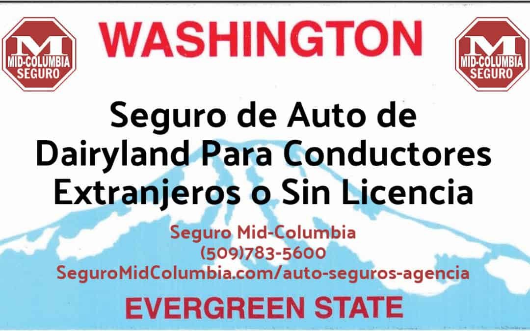 Seguro de Auto de Dairyland Para Conductores Extranjeros o Sin Licencia